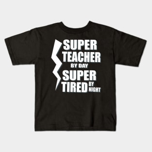 Super Teacher By Day Super Tired By Night T-Shirt School Kids T-Shirt